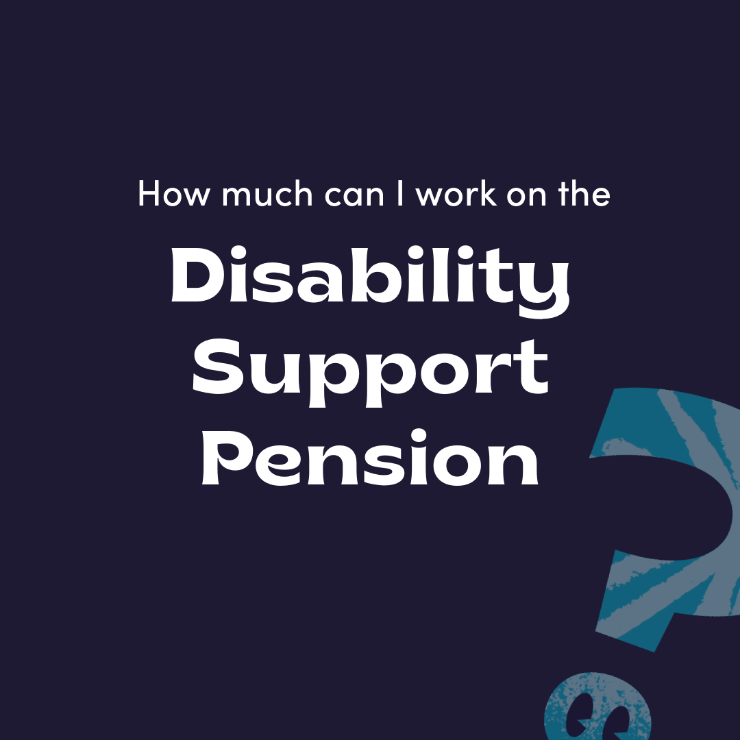 how-much-can-i-work-when-on-a-centrelink-disability-support-pension